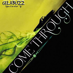 GELABUZZ __ Cøme THrouGH 