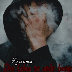 Lyricma - Leben ist nicht lustig