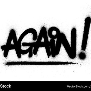AGAIN