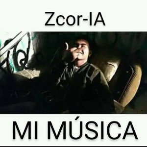 MI MÚSICA ZCOR-IA 