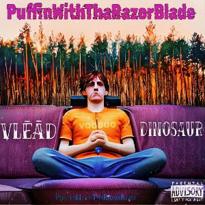 VLĒĀD - PuffinWithTheRazorBlade (feat.DINOSAUR) 