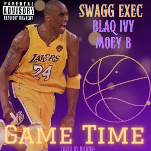 "GameTime" SwaggExec Ft. Moey B and Blaq Ivy 