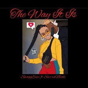 SwaggExec Ft. SierraNicole "The Way It Is"