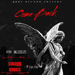 SwaggExec Ft. Lou Livy "Come Back"