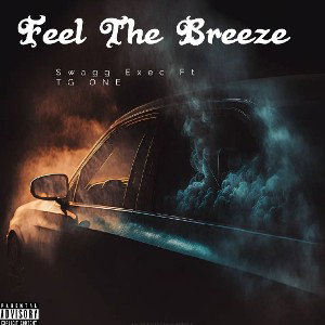 SwaggExec Ft. TG_ONE "Feel The Breeze" 