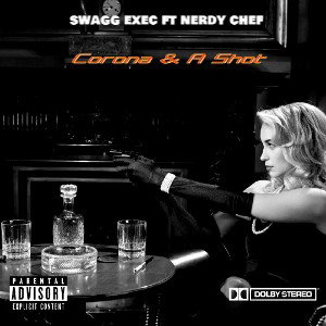 SwaggExec Ft. Nerdych3f  "Corona And A Shot"