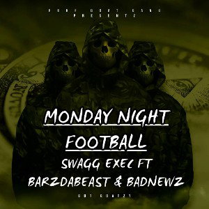 SwaggExec Ft. Badnewz and Barzdabeast  "MNF"