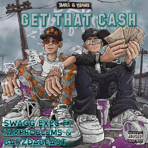SwaggExec Ft. I Am Problem and Barzdabeast "Get That Cash"