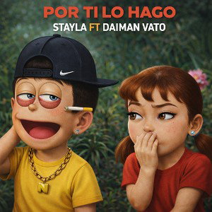 POR TI LO HAGO STAYLA FT DAIMAN VATO 