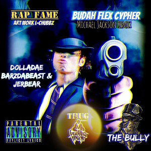  Budah Flex Cyfa ft JerBear, BarzDaBeast,DollaDae