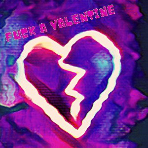 Fuck A Valentine (Prod. Santana)
