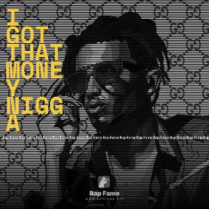 I Got That Money Nigga 