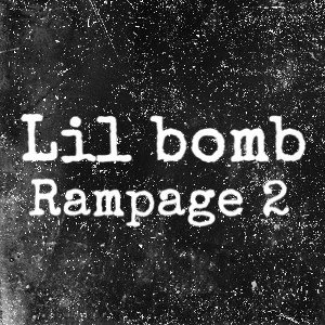 Lil bomb Ranpage 2