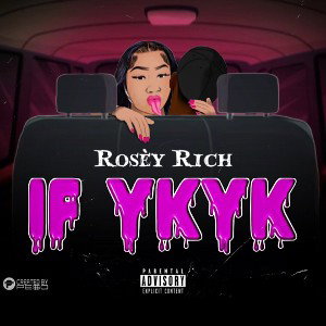 Rosey Rich - IF YKYK
