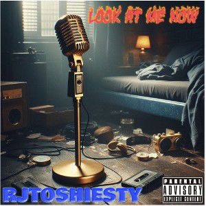RJTOSHIESTY ~ LOOK AT ME NOW 