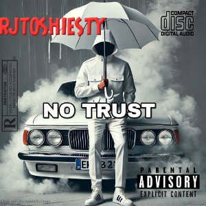 RJTOSHIESTY ~ NO TRUST 