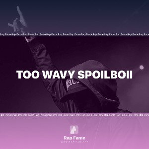 too wavy SPOILBOII 