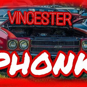 VINCESTER PHONK 