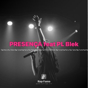 PRESENÇA feat PL Blek