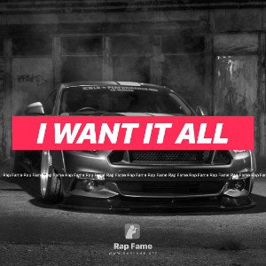 I Want It All