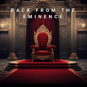 Back from the Eminence