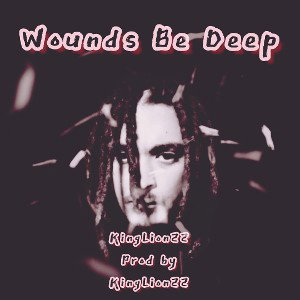 Wounds Be Deep - Kinglion22 Prod by Kinglion22