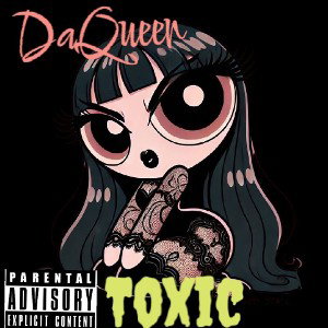 DaQueen-Toxic
