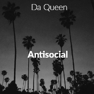 DaQueen - AntiSocial
