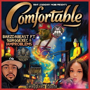 Comfortable (Remake) Swagg Exec F.T Barzdabeast I Am Problems