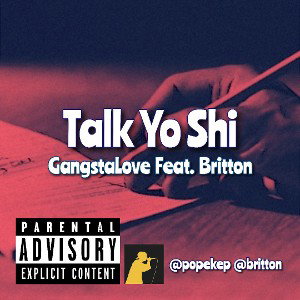 Talk Yo Shi (GangstaLove/Britton)