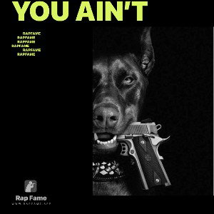 You Ain’t 