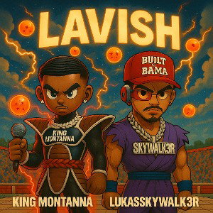 Lavish - KingMontanna ft. LukasSkywalk3r 