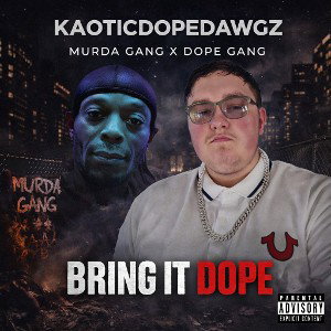 KaoticDopeDawgz- Bring It Dope 