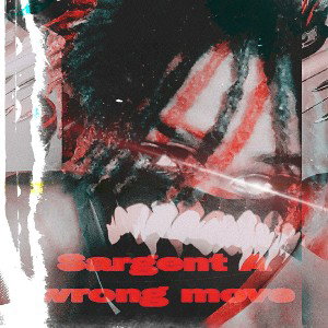 Sargent A - wrong move