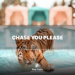 chase you please