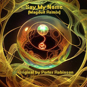 Say My Name (Magduit Remix)