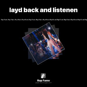 layd back and listenen