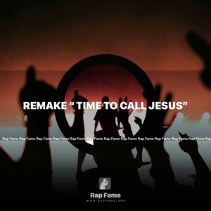 Remake “ time to call Jesus”