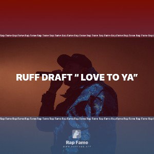 ruff draft “ love to ya”