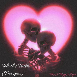 Tell The Truth (For You)
