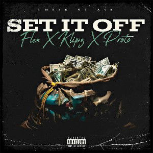 Flex X Klipz X Proto - "Set It Off"
