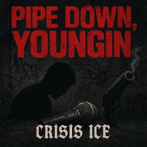 Pipe Down, Youngin’