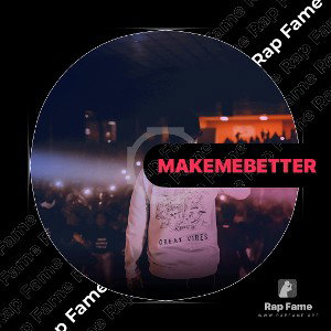 make me better 