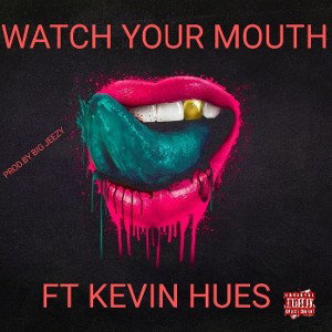 K1NG - WYM _WATCH YOUR MOUTH_ FT KEVIN HUES OFFICAIL AUDIO _PROD. BIG JEEZY