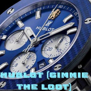 Hublot (Gimmie The Loot)