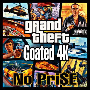 🤡Grand Theft🤡Goated4K🤡
