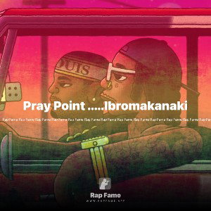 Pray Point .....Ibromakanaki