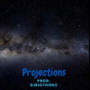 DJBiGTooNz ft StuDeo Stu - Projections