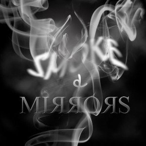 smoke & mirrors 