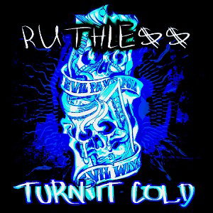 TURN IT COLD  